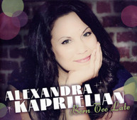 ALEXANDRA KAPRIELIAN - BORN TOO LATE CD