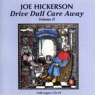 JOE HICKERSON - DRIVE DULL CARE AWAY 2 CD