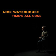 NICK WATERHOUSE - TIME'S ALL GONE CD