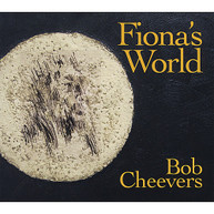 BOB CHEEVERS - FIONA'S WORLD CD