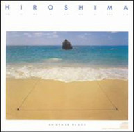 HIROSHIMA - ANOTHER PLACE CD