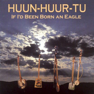 HUUN -HUUR-TU - IF I'D BEEN BORN AN EAGLE CD