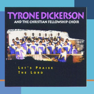 TYRONE DICKERSON - LET'S PRAISE THE LORD CD