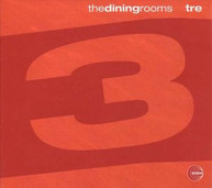 DINING ROOMS - TRE CD