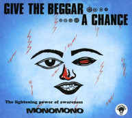 MONOMONO - GIVE THE BEGGAR A CHANCE CD