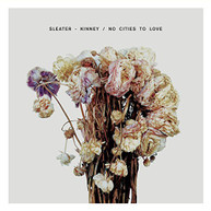 SLEATER -KINNEY - NO CITIES TO LOVE CD