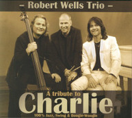 ROBERT WELLS - TRIBUTE TO CHARLIE CD