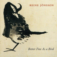 REINE JONSSON - BETTER FREE AS A BIRD CD