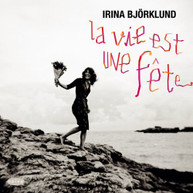 IRINA BJORKLUND - LA VIE EST UNE FETE CD