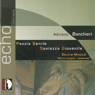 ADRIANO BANCHIERI DELITIAE MUSICAE - ADRIANO BANCHIERI: PAZZIA SENILE CD