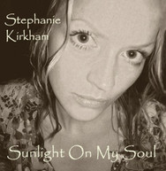 STEPHANIE KIRKHAM - SUNLIGHT ON MY SOUL (UK) CD