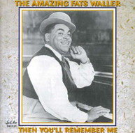 THOMAS FATS WALLER - AMAZING FATS WALLER: THEN YOU'LL REMEMBER ME CD