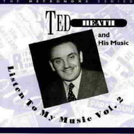 TED HEATH - LISTEN TO MY MUSIC 2 CD
