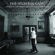 HIGH BAR GANG - SOMEDAY THE HEART WILL TROUBLE THE MIND CD