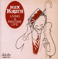 MAX MORATH - LIVING A RAGTIME LIFE CD