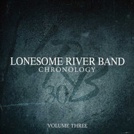 LONESOME RIVER BAND - CHRONOLOGY THREE CD