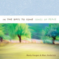 MARTY HAUGEN MARC ANDERSON - IN THE DAYS TO COME: SONGS OF PEACE CD