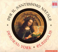 DEBORAH YORK ELBIPOLIS BAROQUE ORCHESTRA - PER IL SANTISSIMO NATALE CD