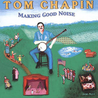 TOM CHAPIN - MAKING GOOD NOISE CD