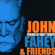 JOHN FAHEY & FRIENDS - FRIENDS OF FAHEY TRIBUTE CD