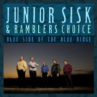 JUNIOR SISK RAMBLERS CHOICE - BLUE SIDE OF THE BLUE RIDGE CD