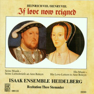 ISAAK ENSEMBLE HEIDELBERG STEMMLER - HENRY VIII: IF LOVE NOW REIGNED CD