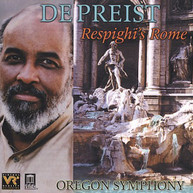 RESPIGHI DEPREIST OREGON SYMPHONY - RESPIGHI'S ROME CD