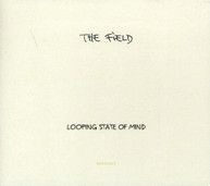 FIELD - LOOPING STATE OF MIND CD