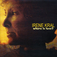 IRENE KRAL - WHERE IS LOVE CD