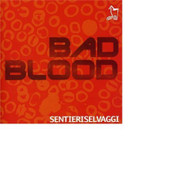 SENTIERI SELVAGGI - BAD BLOOD CD