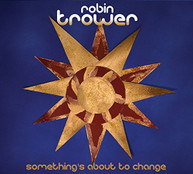 ROBIN TROWER - SOMETHING'S ABOUT TO CHANGE CD