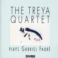 TREYA QUARTET FAURE - TREYA QUARTET PLAYS GABRIEL FAURE CD