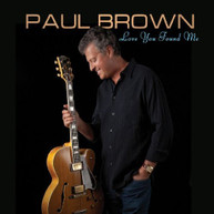 PAUL BROWN - LOVE YOU FOUND ME CD