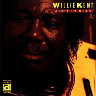 WILLIE KENT - AIN'T IT NICE CD