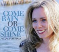 JOHANNA GRUSSNER - COME RAIN OR COME SHINE CD