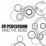 SO PERCUSSION - AMID THE NOISE CD