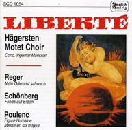 REGER SCHONBERG HAGERSTEN MOTET CHOIR - LIBERTE CD