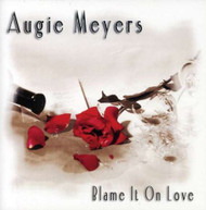 AUGIE MEYERS - BLAME IT ON LOVE CD