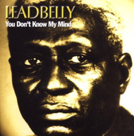LEADBELLY - YOU DON'T KNOW MY MIND CD