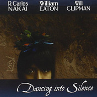 R CARLOS NAKAI WILLIAM CLIPMAN EATON - DANCING INTO SILENCE CD