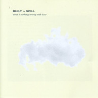 BUILT TO SPILL - THERE'S NOTHING WRONG WITH LOVE CD