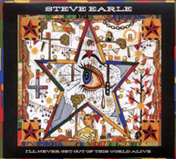 STEVE EARLE - I'LL NEVER GET OF THIS WORLD ALIVE (DIGIPAK) CD