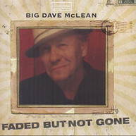 BIG DAVE MCLEAN - FADED BUT NOT GONE CD