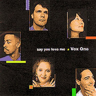 VOX ONE - SAY YOU LOVE ME CD