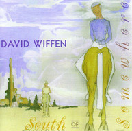 DAVID WIFFEN - SOUTH OF SOMEWHERE CD