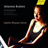 BRAHMS SOPHIE-MAYUKO VETTER -MAYUKO - PIANO WORKS OP. 117 & 118 & 119 CD