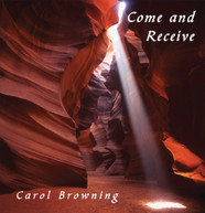 CAROL BROWNING - COME & RECEIVE CD