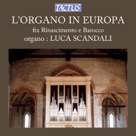 VEGGIO CAVAZZONI SCANDALI - ORGAN IN EUROPE: RENAISSANCE TO BAROQUE CD