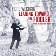 HOPE WECHKIN - LEANING TOWARD THE FIDDLER: MUSIC FOR VOICE CD