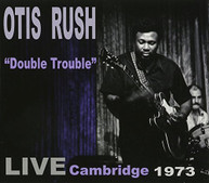 OTIS RUSH - DOUBLE TROUBLE: LIVE CAMBRIDGE 1973 CD